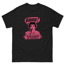 Overthinking in Progress - Unisex T-Shirt