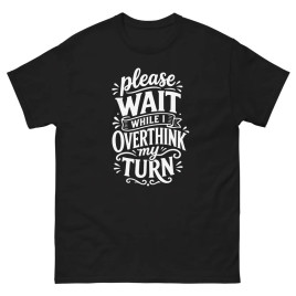 Overthink my Turn - Unisex T-Shirt