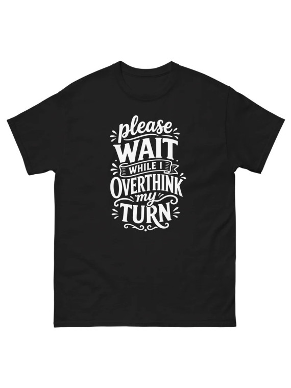Overthink my Turn - Unisex T-Shirt