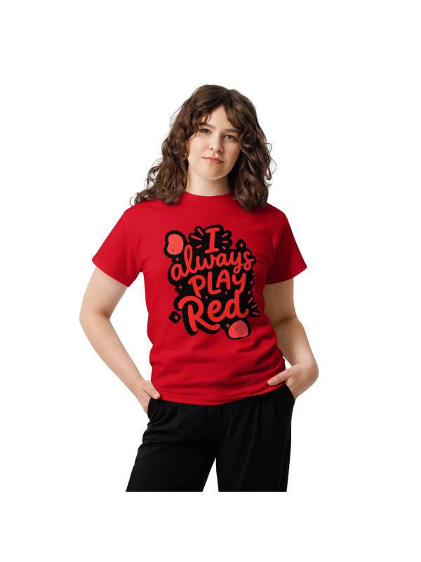 I Always Play Red - Unisex T-Shirt