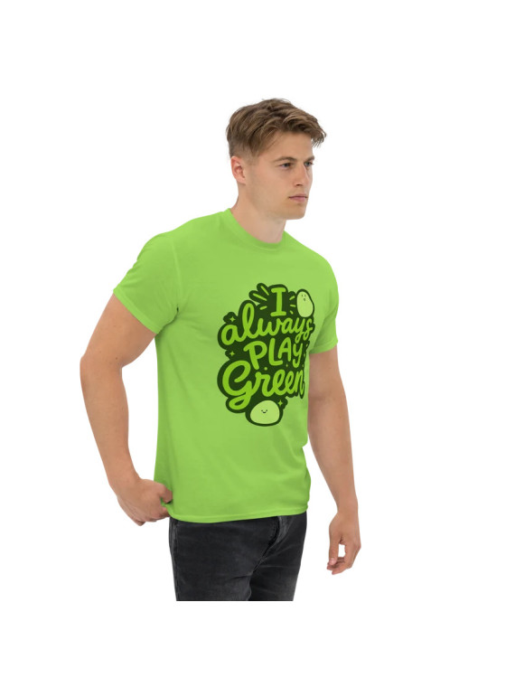 I Always Play Green - Unisex T-Shirt
