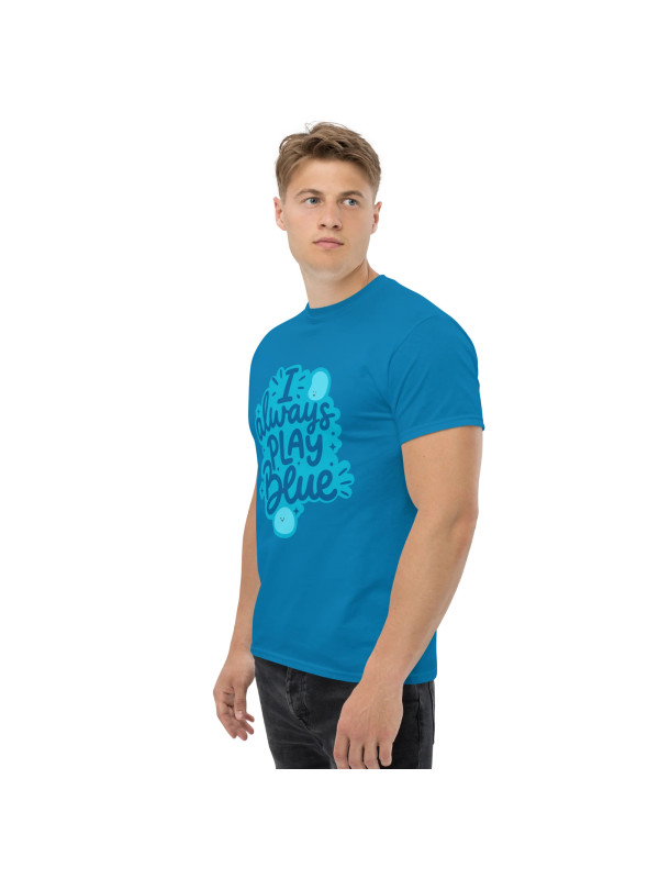 I Always Play Blue - Unisex T-Shirt