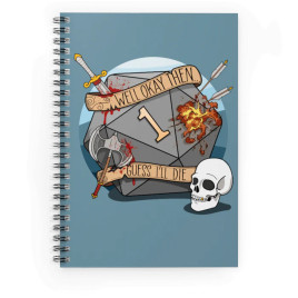 Guess I'll Die Spiral Notebook