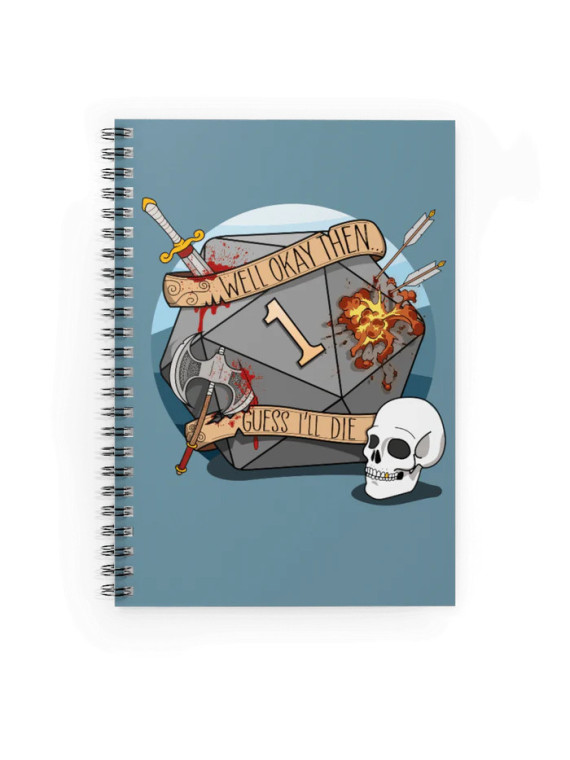Guess I'll Die Spiral Notebook